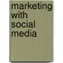 Marketing with Social Media
