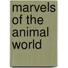 Marvels of the Animal World door Walter Sydney Berridge