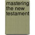 Mastering The New Testament