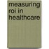 Measuring Roi In Healthcare