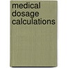 Medical Dosage Calculations by June L. Olsen