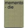 Memento - Die  by Julianna Baggott