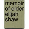 Memoir Of Elder Elijah Shaw door Letitia J. Shaw Brown