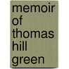 Memoir Of Thomas Hill Green by R.L. Nettleship