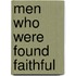 Men Who Were Found Faithful