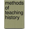Methods Of Teaching History door Granville Stanley Hall