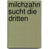 Milchzahn sucht die Dritten by Pèro