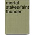 Mortal Stakes/Faint Thunder