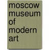 Moscow Museum of Modern Art door Ronald Cohn