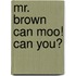 Mr. Brown Can Moo! Can You?