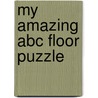 My Amazing Abc Floor Puzzle by Katie Rowbottom