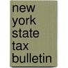 New York State Tax Bulletin door New York State Tax Dept