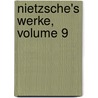 Nietzsche's Werke, Volume 9 by Friedrich Wilhelm Nietzsche