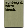 Night-Night, Forest Friends door Annie Bach