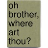 Oh Brother, Where Art Thou? door Ronald Cohn