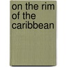 On the Rim of the Caribbean by Paul M. Pressly