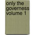 Only the Governess Volume 1