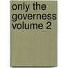 Only the Governess Volume 2 door Rosa Nouchette Carey