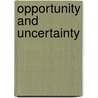 Opportunity And Uncertainty door Carl E. James