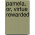 Pamela, Or, Virtue Rewarded