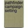 Pathfinder Campaign Setting door Russ Taylor