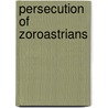 Persecution of Zoroastrians by Ronald Cohn