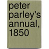 Peter Parley's Annual, 1850 by Samuel Griswold Goodrich