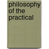 Philosophy Of The Practical by Douglas Ainslie