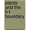 Plants And The K-T Boundary door Kirk R. Johnson