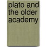 Plato And The Older Academy by Eduard Zeller