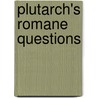 Plutarch's Romane Questions by Plutarch