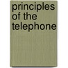 Principles of the Telephone by Daniel Cleveland Faber