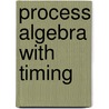Process Algebra with Timing by K. Middelburg