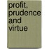 Profit, Prudence And Virtue