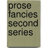 Prose Fancies Second Series by Richard LeGallienne