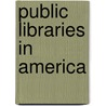 Public Libraries in America by William Isaac Fletcher