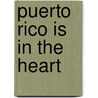 Puerto Rico is in the Heart by Edward J. Carvalho