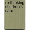 Re-Thinking Children's Care door Peter Moss