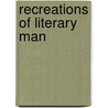 Recreations Of Literary Man by Percy Hetherington Fitzgerald