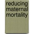 Reducing Maternal Mortality
