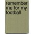 Remember Me For My Football