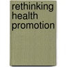 Rethinking Health Promotion door Theodore MacDonald