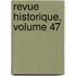 Revue Historique, Volume 47