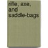 Rifle, Axe, And Saddle-Bags