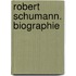 Robert Schumann. Biographie