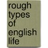 Rough Types Of English Life