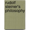 Rudolf Steiner's Philosophy by Andrew J. Welburn