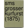Sms Grosser Kurfurst (1875) door Ronald Cohn