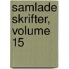 Samlade Skrifter, Volume 15 door Gustaf Valfrid Vasenius