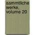 Sammtliche Werke, Volume 20